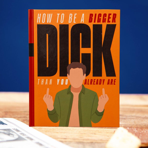 How to be a Bigger Dick Than You Already Are Gift Book